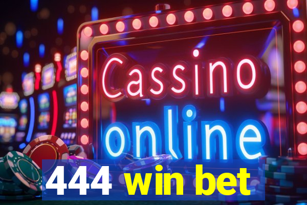 444 win bet